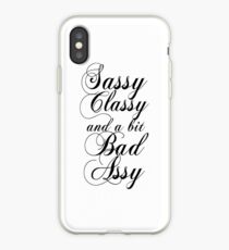 Sassy Classy and a bit Bad Assy iPhone Case