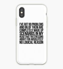 I've got 99 problems and 86 of them are completely made up scenarios in my head that I'm stressing about for absolutely no logical reason. iPhone Case