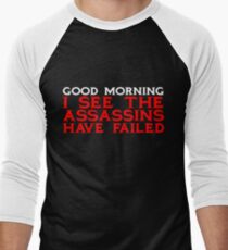 Good Morning I see the assassins have failed Men's Baseball ¾ T-Shirt