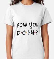 How You Doin? Classic T-Shirt