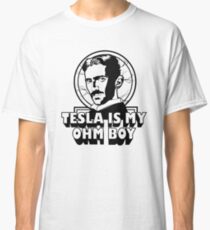 Tesla Is My Ohm Boy Classic T-Shirt