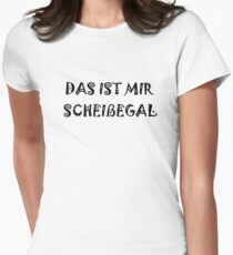 Das ist mir scheißegal Women's Fitted T-Shirt