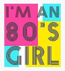 I'm an 80's girl Photographic Print