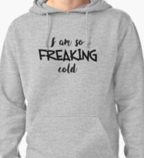 So Freaking Cold Pullover Hoodie