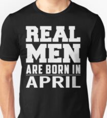 Real Men Are Born In April Slim Fit T-Shirt