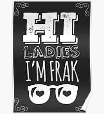 Hi Ladies I'm Frak Poster