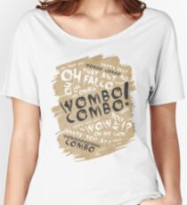 WOMBO COMBO!!! Women's Relaxed Fit T-Shirt