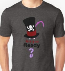 Are you ready? Unisex T-Shirt