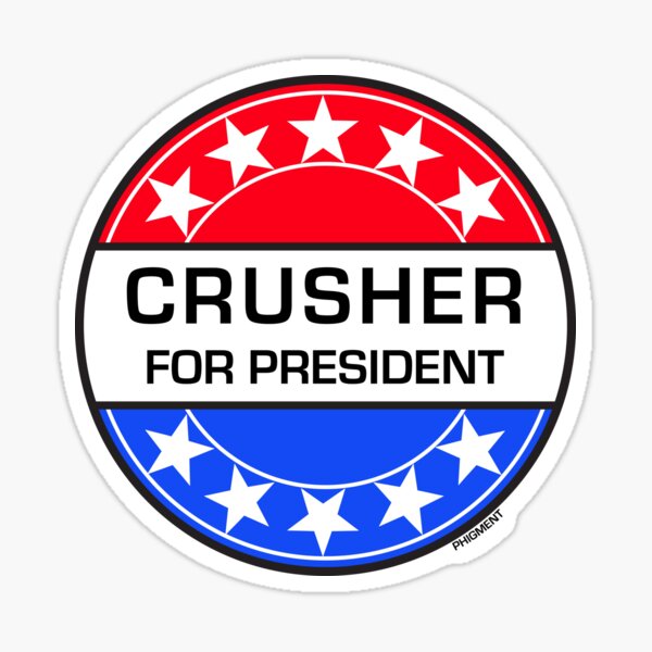 CRUSHER FOR PRESIDENT Sticker