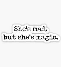 She's mad, but she's magic - Charles Bukowski quote Sticker