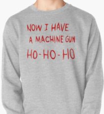 Die Hard Now I Have a Machine Gun Pullover