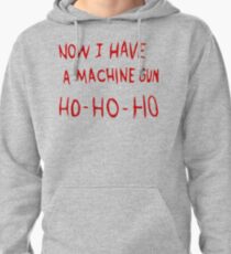 Die Hard Now I Have a Machine Gun Pullover Hoodie