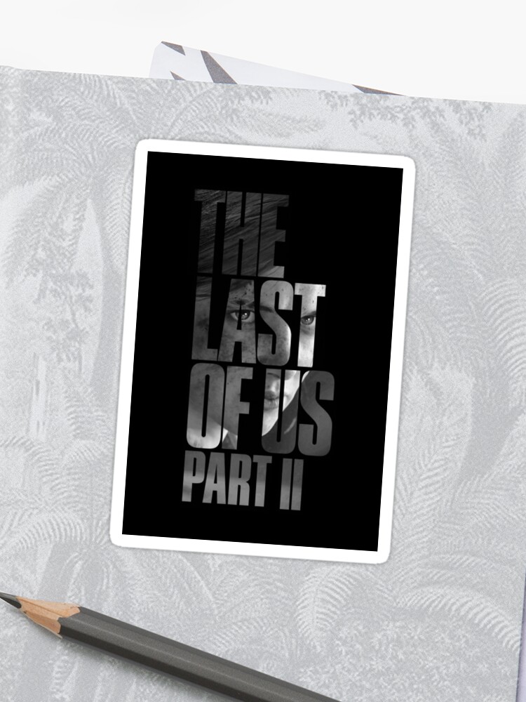 The Last Of Us Part 2 Vengeful Ellie Black White Sticker By