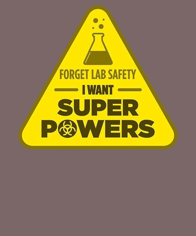 Forget Lab Safety I Want Superpowers' by AlwaysAwesome.