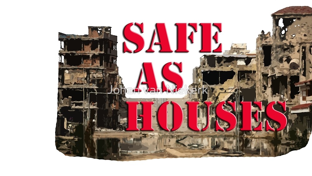 "Safe as Houses" by Johan van Niekerk Redbubble