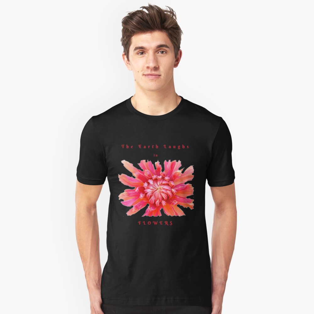 EARTH LAUGHS IN FLOWERS INSPIRATIONAL LOVE QUOTE Slim Fit T-Shirt