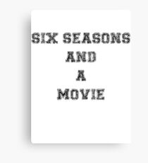 Six Seasons And A Movie Canvas Print