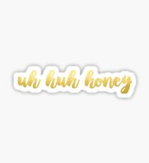 Uh Huh Honey Sticker