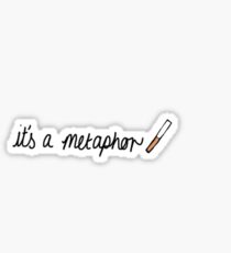 It's a metaphor Sticker