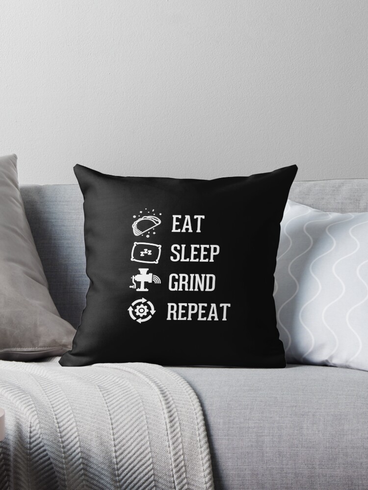 Eat Sleep Grind Repeat Eat Sleep Grind Repeat