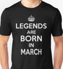 Legends Are Born In March Unisex T-Shirt