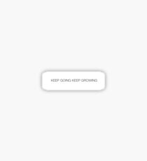 keep going keep growing Sticker
