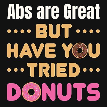 abs are great but have you tried donuts