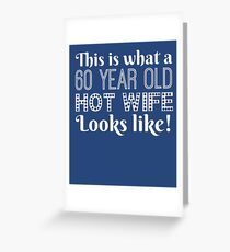 This Is What A 60 Year Old Hot Wife Looks Like Greeting Card