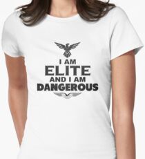 I am ELITE and I am DANGEROUS! Women's Fitted T-Shirt