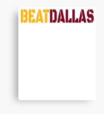 Beat Dallas A Washington DC / Maryland and Virginia Saying Canvas Print