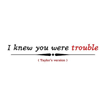 I knew you were trouble taylor's version cute lyrics Sticker for Sale by  Phiiilo