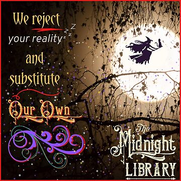 Artwork thumbnail, We Reject Your Reality and Substitute Our Own (The Midnight Library) by MidnightLibrary