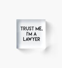 Trust me I'm a lawyer Acrylic Block