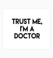 Trust me I'm a doctor Photographic Print