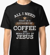 Ein bisschen Kaffee Ganzes Los von Jesus Classic T-Shirt