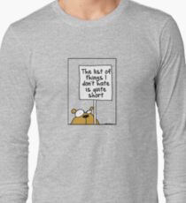 The list of things I don't hate is quite short Long Sleeve T-Shirt
