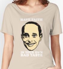 JOHN WATERS Have Faith In Your Own Bad Taste Women's Relaxed Fit T-Shirt