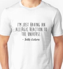The OC, Seth Cohen - Allergic reaction to the universe Unisex T-Shirt