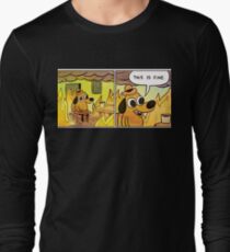 This is fine Long Sleeve T-Shirt