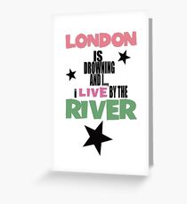 I live by the river Greeting Card