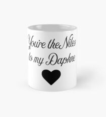 Frasier - You're the Niles to my Daphne Classic Mug