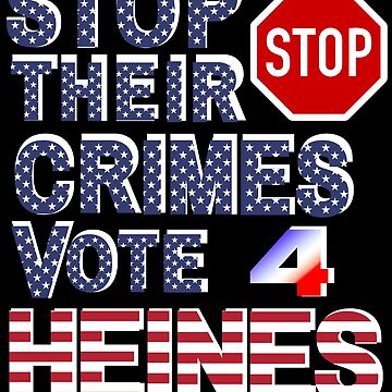Artwork thumbnail, Stop Their Crimes Vote For Heines Merchandise by Heinessight
