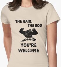 The Hair, The Bod You're Welcome by Last Petal Tees Women's Fitted T-Shirt