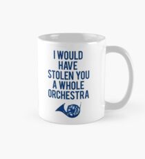 I Would Have Stolen You A Whole Orchestra Mug