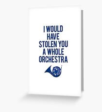I Would Have Stolen You A Whole Orchestra Greeting Card