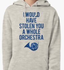I Would Have Stolen You A Whole Orchestra Pullover Hoodie