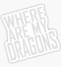 WHERE ARE MY DRAGONS - ONE LINER Sticker