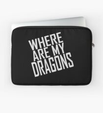 WHERE ARE MY DRAGONS - ONE LINER Laptop Sleeve