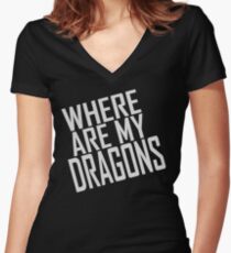 WHERE ARE MY DRAGONS - ONE LINER Women's Fitted V-Neck T-Shirt