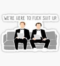 Step Brothers - We're Here To Fuck Shit Up Sticker